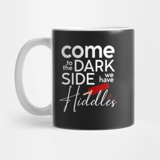 Come to the Dark Side - Hiddles (OLLA version) Mug